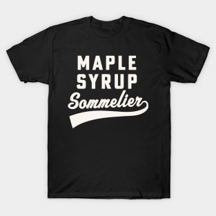 Maple Syrup Sommelier Maple Syrup Sugarmaker T-Shirt